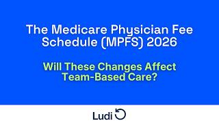 Pt. 5 - 2026 Medicare Physician Fee Schedule - Will These Changes Affect Team-Based Care?