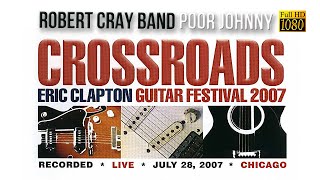The Robert Cray Band - Poor Johnny (Crossroads Guitar Festival 2007   FullHD) [Remastered to FullHD]