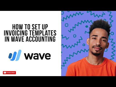 How To Set Up Invoicing Templates In Wave Accounting (Beginners Guide ...