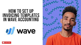 How To Set Up Invoicing Templates In Wave Accounting (Beginners Guide 2026)