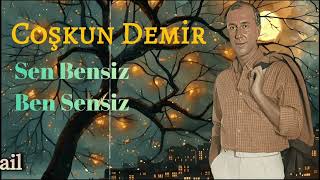 Coşkun Demir - Sen Bensiz Ben Sensiz