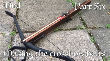 Making bolts for my homemade crossbow