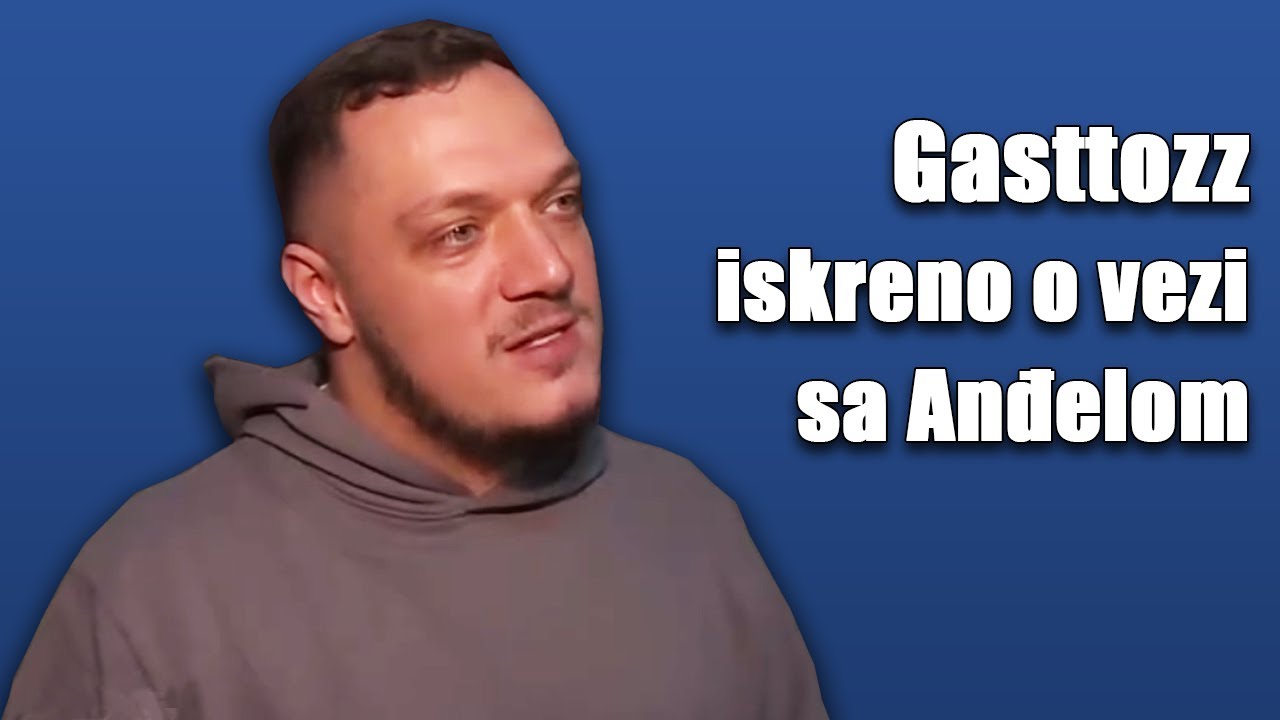 ♥️💙Gasttozz iskreno o vezi sa Anđelom 