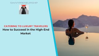 Secrets to Attracting High-End Travelers