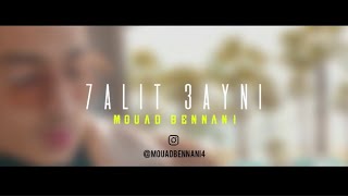 Mouad Bennani - 7ALIT 3AYNI ( Official Video Clip) 2021