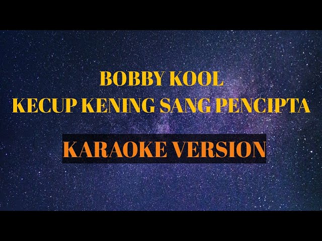 Bobby kool - Kecup kening sang pencipta (karaoke version) class=