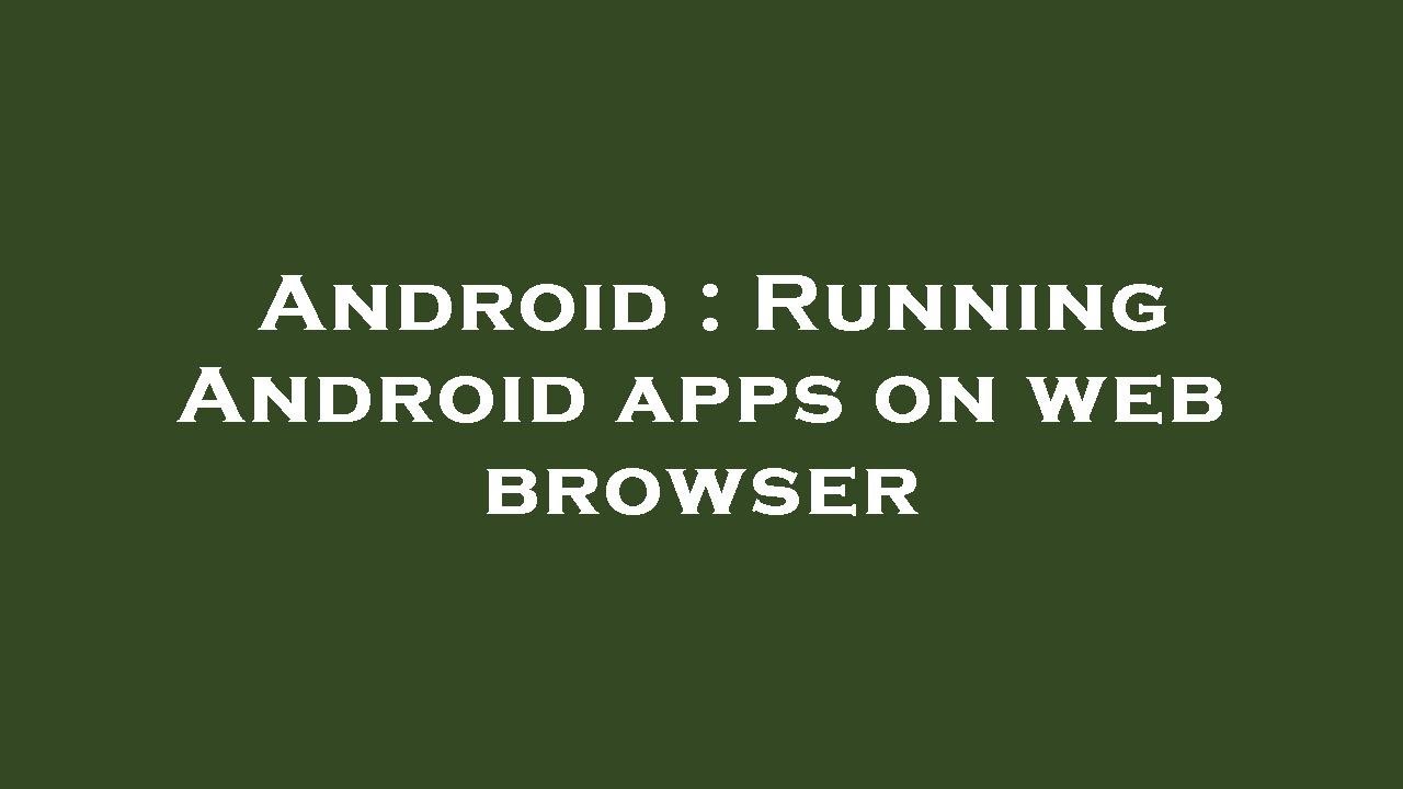 Android : Running Android apps on web browser - YouTube