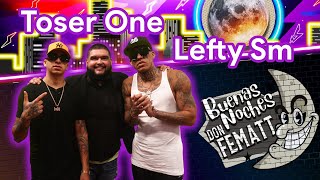 Ep.- 72 Buenas Noches Don Fematt Feat: TOSER ONE Y LEFTY SM