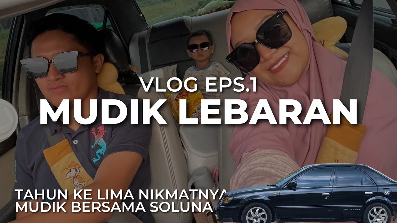 Mudik Lebaran eps.1 ll Pengalaman 5 tahun mudik bersama Toyota Soluna