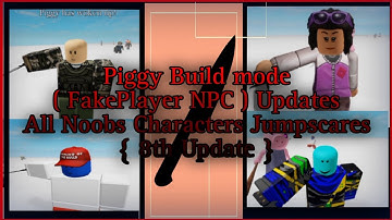 Piggy Build mode| { 8th Updates } All Noobs Characters Jumpscares ( Fakeplayer NPc )