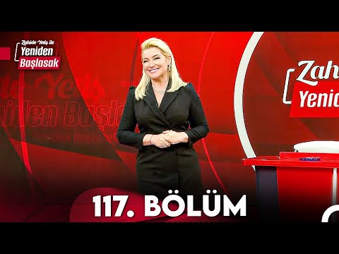 Zahide Yetiş ile Yeniden Başlasak 117. Bölüm (19 Mart 2024)