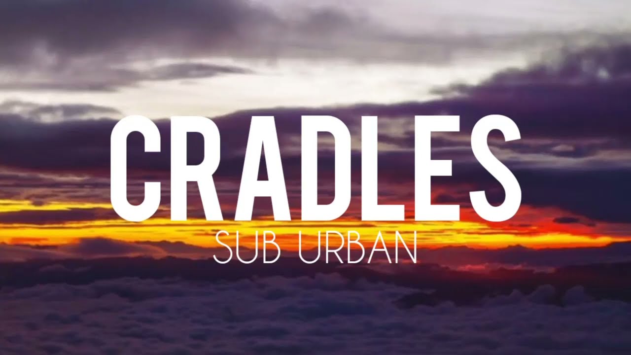 Cradles (Lyrics) Sub Urban YouTube