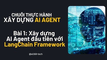 Bài 1: Thực hành tạo AI Agent bằng LangChain | AI-168 Channel