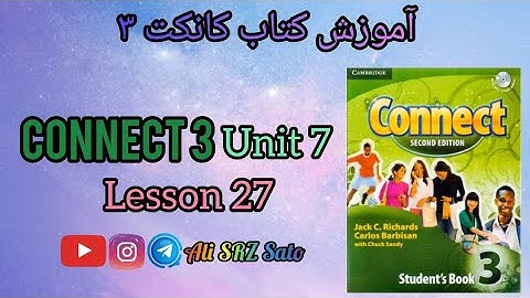 آموزش زبان انگلیسی ادامه کتاب کانکت ۳ (Unit 7 lesson 27) Connect 3