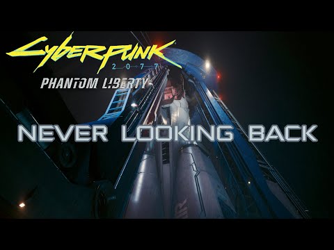 Cyberpunk 2077: Phantom Liberty - Never Looking Back