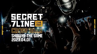 SECRET 7 LINE ONEMAN LIVE | 2023.04.01 渋谷THE GAME【シクセブ】