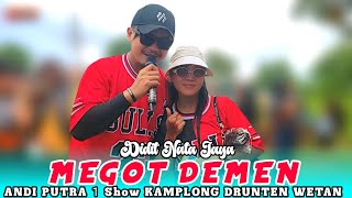 MEGOT DEMEN - VOC. DIDIT NATA JAYA | ANDI PUTRA 1 | SHOW KAMPLONG DRUNTEN WETAN