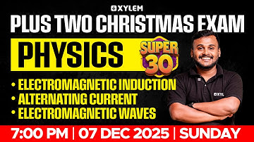 Plus Two Christmas Exam: Physics | SUPER 30 | Xylem Plus Two