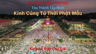 Kinh Cúng Tứ Thời Phật Mẫu - Đạo Cao Đài - Tòa Thánh Tây Ninh