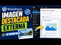 🖼️ Cómo usar una imagen externa como imagen destacada en WordPress