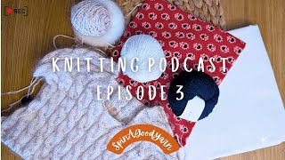 Knitting Podcast: Ep 3 │Self Striping Yarn, Slip Stitches and Basic Sewing