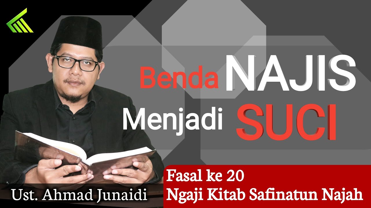 Benda Najis yang Bisa Berubah Menjadi Suci - kitab safinah ( Ustadz Ahmad Junaidi ) kyai muda