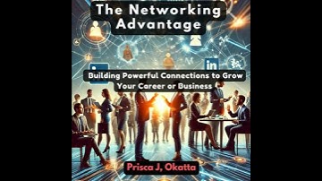 Networking Advantage: Building Powerful Connections to Grow Your Career or Business