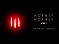 Mother Mother - Weep - Official Audio