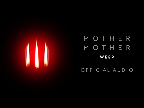 Mother Mother - Weep - Official Audio