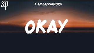 X Ambassadors - Okay (Lyrics)