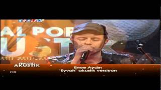 Emre Aydın - Eyvah (KralPop Akustik) 06.07.2014 ᴴᴰ Resimi