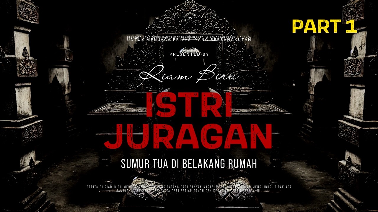 ISTRI JURAGAN PART 1 - SUMUR TUA DI BELAKANG RUMAH | EP637 - Riam Biru