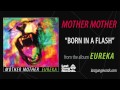 Mother Mother - Born In A Flash