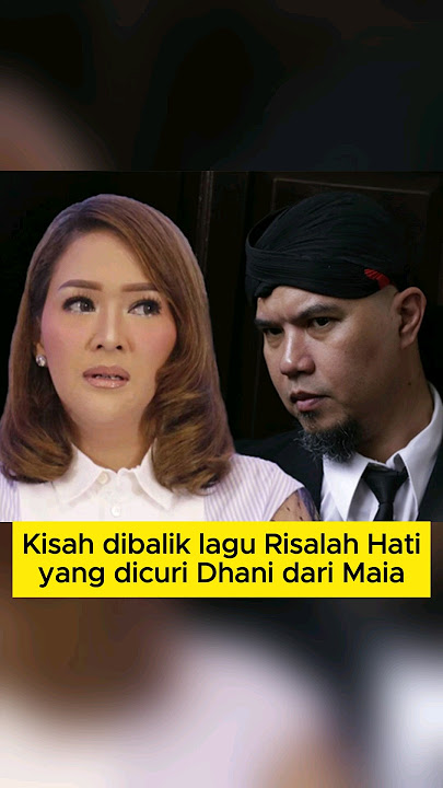 KISAH DIBALIK LAGU RISALAH HATI, YANG DICURI DHANI DARI MAIA #dewa19 #ahmaddhani #maiaestianty