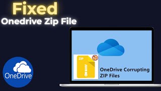 How To Fix OneDrive Zip File Not Opening