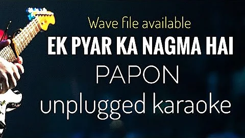 Ek Pyar Ka Nagma Hai | Unplugged Karaoke | Papon