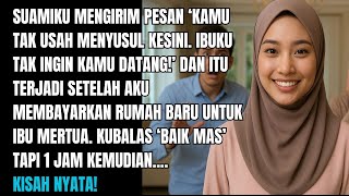 SUAMIKU MENGIRIM PESAN ‘KAMU TAK USAH MENYUSUL KESINI. IBUKU TAK INGIN KAMU DATANG!’ DAN ITU...