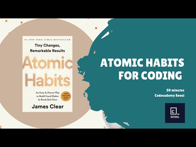 Applying what I've learned in Atomic Habits to coding