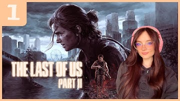 [PART 1] The Last of Us Part 2 | First Playthrough | PC Ultra | Full Playthrough