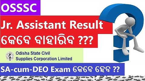 WHEN THE RESULT OF OSSSC JUNIOR CLERK  WILL OUT??? WHAT ABOUT OSCSCL EXAM ???
