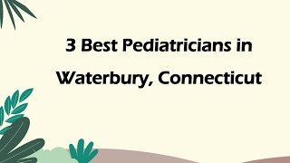 3 Best Pediatricians in Waterbury, Connecticut | Children's Doctors
