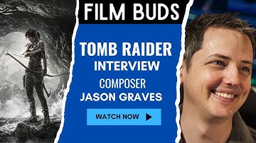 Tomb Raider Interview w/ Composer Jason Graves
