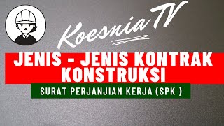 JENIS - JENIS KONTRAK KONSTRUKSI