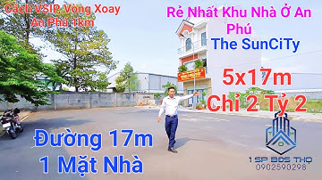 Ngộp Ngân Hàng Rẻ Nhất The SunCity Khu Nhà Ở An Phú Phan Đình Giót 5x17m Chỉ 2Tỷ2 | 1 SP BĐS THỌ
