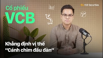 VCB - Khẳng định vị thế “Cánh chim đầu đàn” | Khuyến nghị cổ phiếu