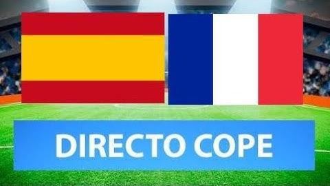 (SOLO AUDIO) Directo del España 1-2 Francia en Tiempo de Juego COPE
