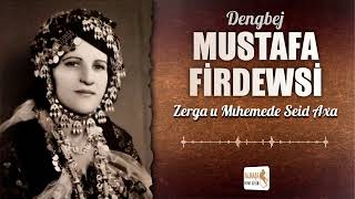Dengbej Mustafa Firdewsi  - Zerga u Mıhemede Seid Axa