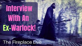 Interview With An (Ex)Warlock: The Fireplace August 19th