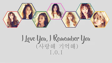 사랑해 기억해 (I Love You, I Remember You) - I.O.I [HAN/ROM/ENG COLOR CODED LYRICS]