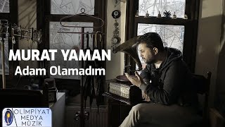 Murat Yaman - Adam Olamadım